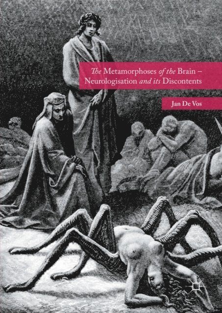Jan De Vos - Metamorphoses of the Brain - Neurologisation and its Discontents, E-bok