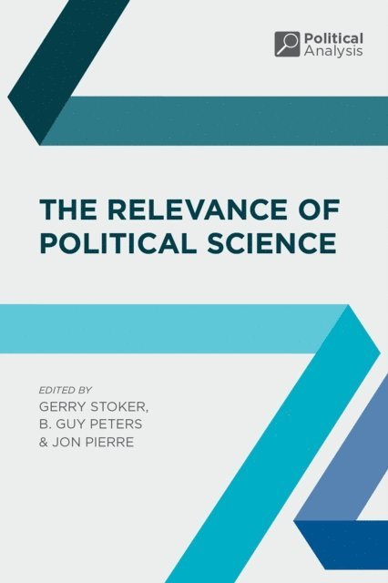 Gerry Stoker, B. Guy Peters, Jon Pierre - Relevance of Political Science, E-bok