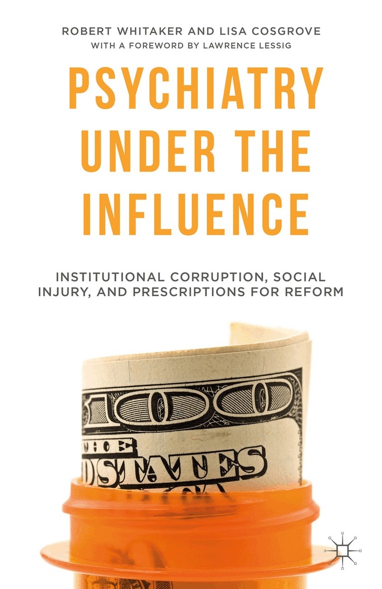R. Whitaker, L. Cosgrove - Psychiatry Under the Influence, Inbunden