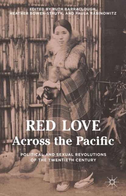 Heather Bowen-Struyk, Ruth Barraclough, Paula Rabinowitz - Red Love Across the Pacific, E-bok