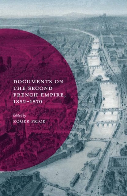 Roger Price - Documents on the Second French Empire, 1852-1870, E-bok