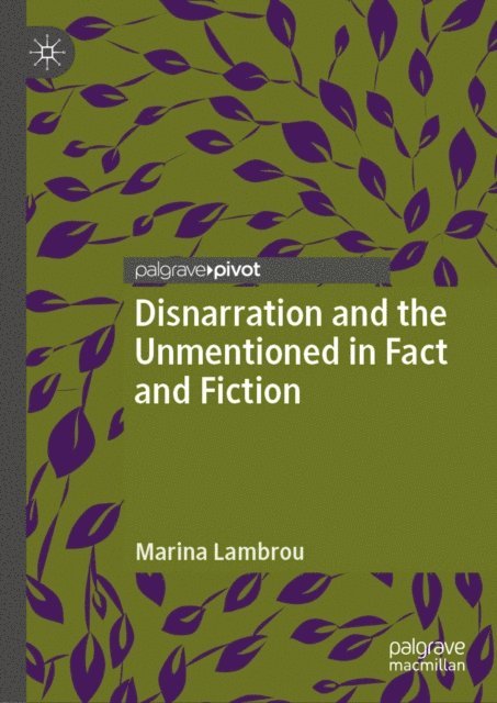 Marina Lambrou - Disnarration and the Unmentioned in Fact and Fiction, E-bok