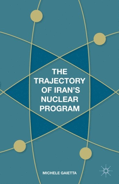 Michele Gaietta - Trajectory of Iran's Nuclear Program, E-bok. Tillgänglighet: Lägg i varukorg