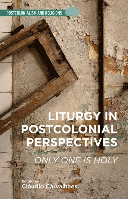 C. Carvalhaes - Liturgy in Postcolonial Perspectives, E-bok
