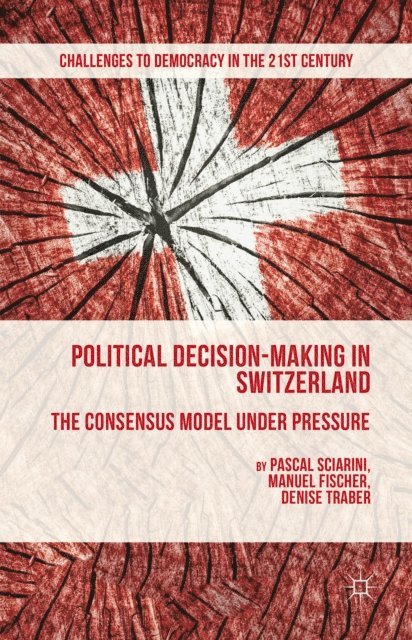 D. Traber, M. Fischer, P. Sciarini - Political Decision-Making in Switzerland, E-bok