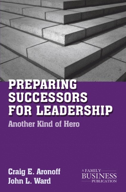 J. Ward, C. Aronoff - Preparing Successors for Leadership, E-bok