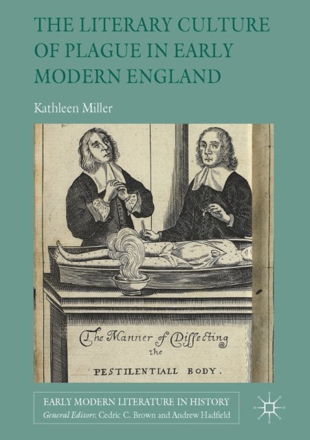 Kathleen Miller - Literary Culture of Plague in Early Modern England, E-bok