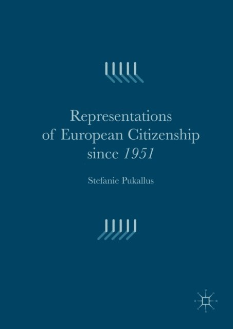 Stefanie Pukallus - Representations of European Citizenship since 1951, E-bok