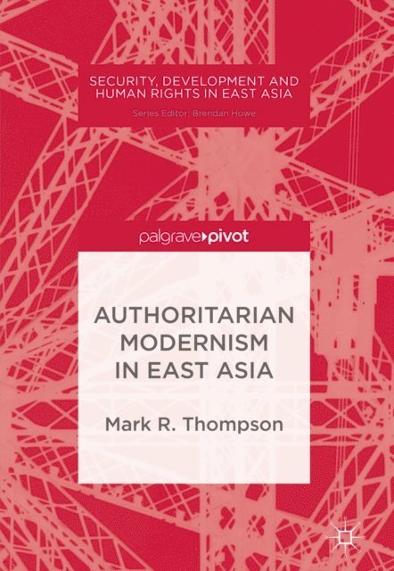 Mark R. Thompson - Authoritarian Modernism in East Asia, E-bok