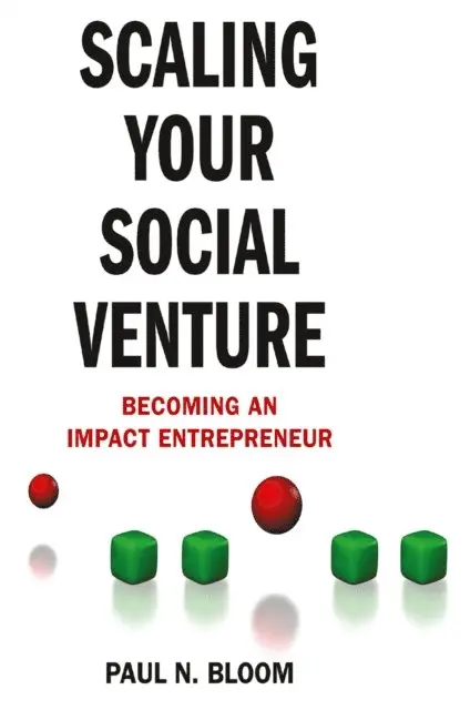 P. Bloom - Scaling Your Social Venture, E-bok. Tillgänglighet: Lägg i varukorg