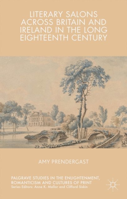 Amy Prendergast - Literary Salons Across Britain and Ireland in the Long Eighteenth Century, E-bok