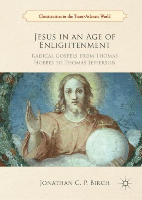 Jonathan C. P. Birch - Jesus in an Age of Enlightenment, E-bok