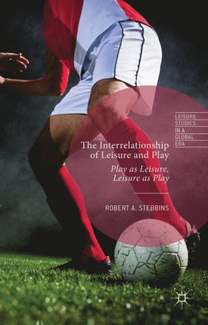 Robert A. Stebbins - Interrelationship of Leisure and Play, E-bok