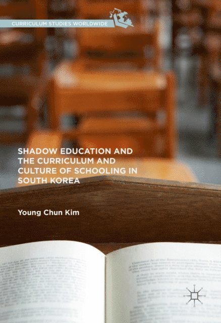 Young Chun Kim - Shadow Education and the Curriculum and Culture of Schooling in South Korea, E-bok