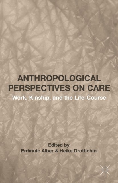 Erdmute Alber, Heike Drotbohm, Erdmute Alber - Anthropological Perspectives on Care, E-bok