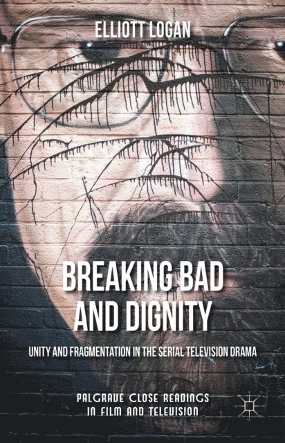 Elliott Logan - Breaking Bad and Dignity, E-bok
