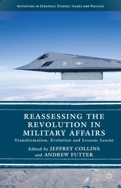 Jeffrey Collins, Andrew Futter - Reassessing the Revolution in Military Affairs, E-bok