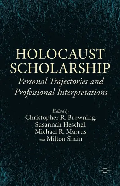 Susannah Heschel, Christopher R. Browning, Milton Shain, Michael R. Marrus - Holocaust Scholarship, E-bok