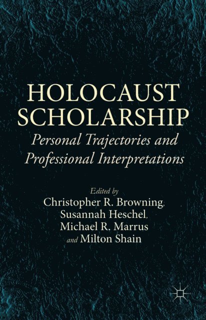 Susannah Heschel, Christopher R. Browning, Milton Shain, Michael R. Marrus - Holocaust Scholarship, E-bok