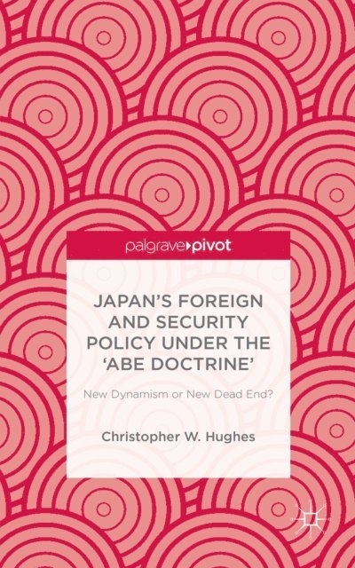 C. Hughes - Japan's Foreign and Security Policy Under the 'Abe Doctrine', E-bok