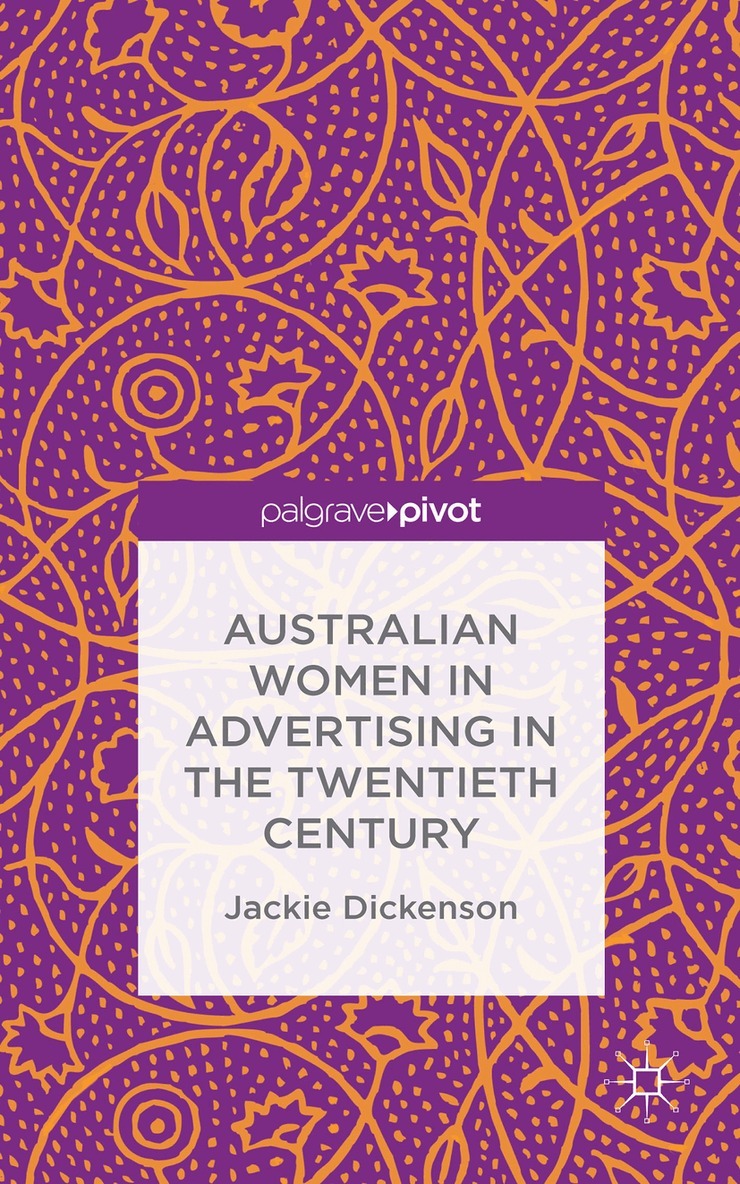 J. Dickenson - Australian Women in Advertising in the Twentieth Century, Inbunden