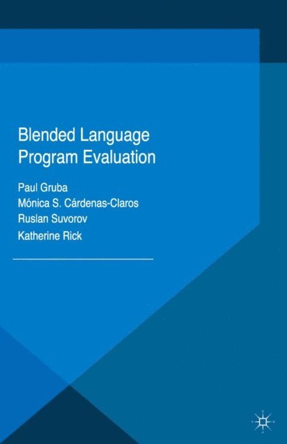 Katherine Rick, Ruslan Suvorov, Monica S. Cardenas-Claros, Paul Gruba - Blended Language Program Evaluation, E-bok