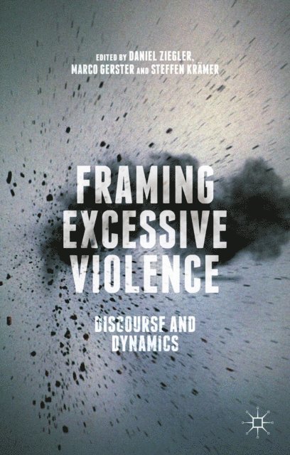 Steffen Kramer, Marco Gerster, Daniel Ziegler - Framing Excessive Violence, E-bok