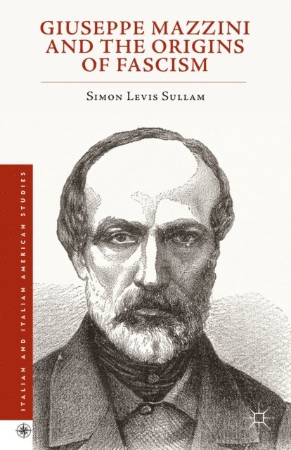 Simon Levis Sullam - Giuseppe Mazzini and the Origins of Fascism, E-bok