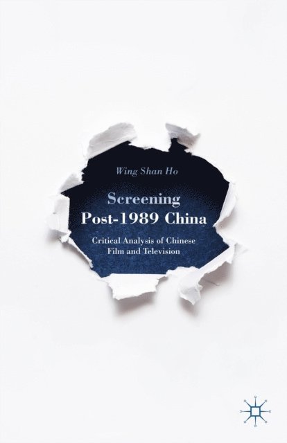 W. Ho - Screening Post-1989 China, E-bok
