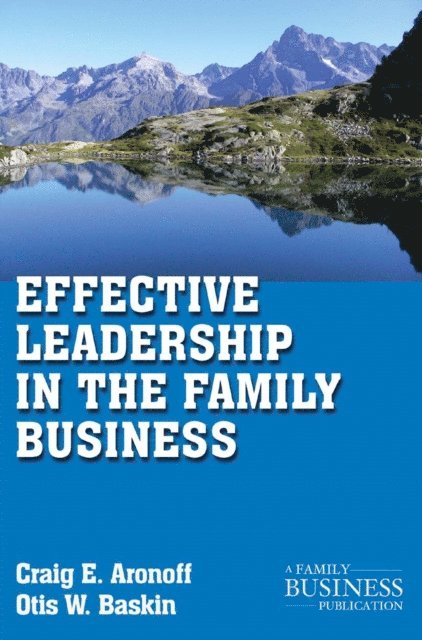 O. Baskin, C. Aronoff - Effective Leadership in the Family Business, E-bok