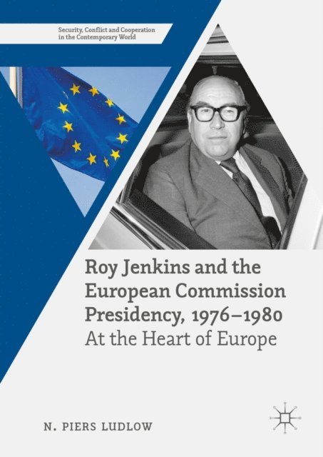 N. Piers Ludlow - Roy Jenkins and the European Commission Presidency, 1976 -1980, E-bok