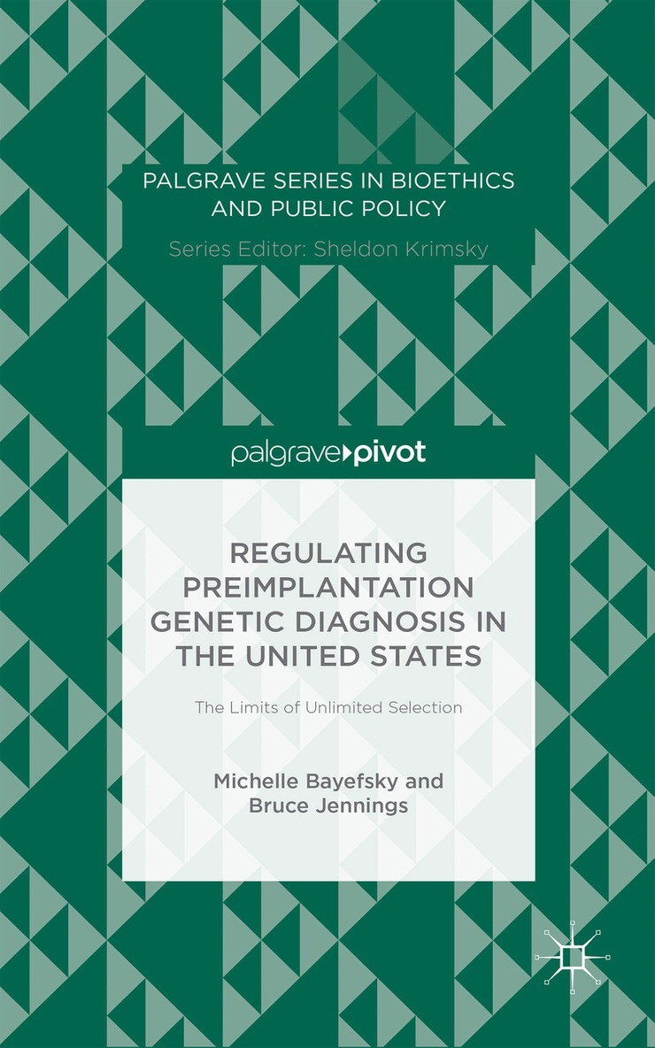 M. Bayefsky, B. Jennings - Regulating Preimplantation Genetic Diagnosis in the United States, Inbunden