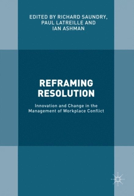 Ian Ashman, Paul Latreille, Richard Saundry - Reframing Resolution, E-bok