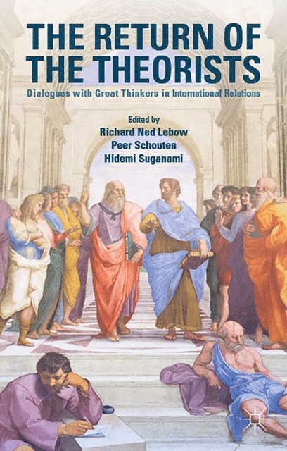 Hidemi Suganami, Peer Schouten, Richard Ned Lebow - Return of the Theorists, E-bok