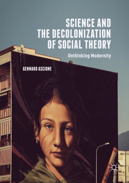 Gennaro Ascione - Science and the Decolonization of Social Theory, E-bok