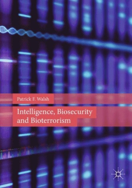 Patrick F. Walsh - Intelligence, Biosecurity and Bioterrorism, E-bok