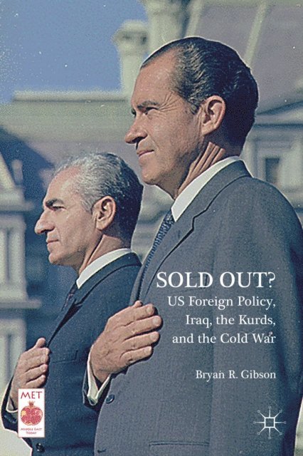 Bryan R. Gibson - Sold Out? US Foreign Policy, Iraq, the Kurds, and the Cold War, E-bok