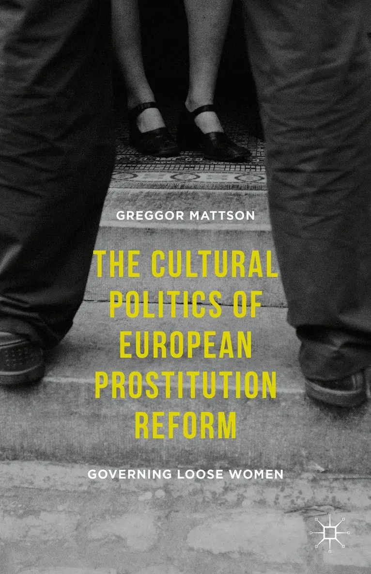 Greggor Mattson - Cultural Politics of European Prostitution Reform, Inbunden. Tillgänglighet: Lägg i varukorg