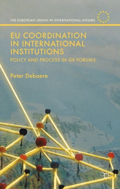 Peter Debaere - EU Coordination in International Institutions, E-bok