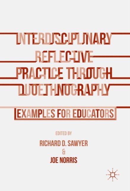 Richard Sawyer, Joe Norris, Joe Norris, Richard D. Sawyer - Interdisciplinary Reflective Practice through Duoethnography, E-bok