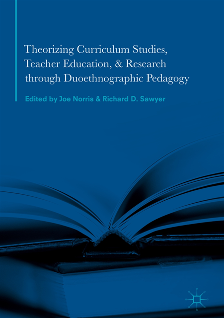 Richard D. Sawyer, Joe Norris - Theorizing Curriculum Studies, Teacher Education, and Research through Duoethnographic Pedagogy, E-bok