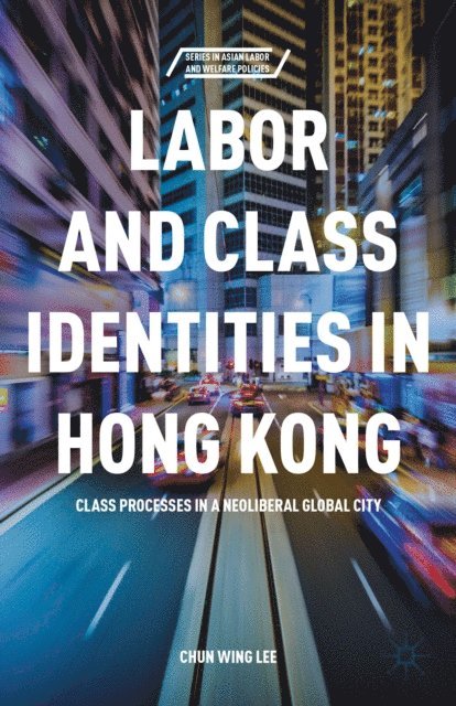 C. Lee - Labor and Class Identities in Hong Kong, E-bok