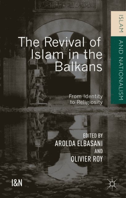 Arolda Elbasani, Olivier Roy - Revival of Islam in the Balkans, E-bok
