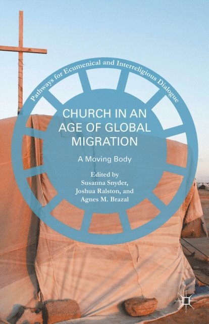 Joshua Ralston, Agnes M. Brazal, Susanna Snyder - Church in an Age of Global Migration, E-bok