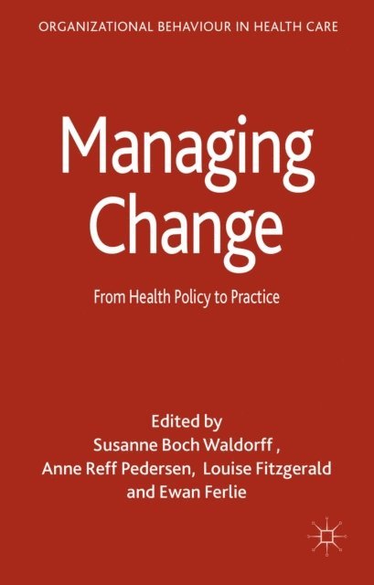 Louise Fitzgerald, Anne Reff Pedersen, Susanne Boch Waldorff, Ewan Ferlie - Managing Change, E-bok