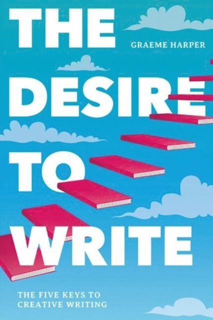 Graeme Harper - Desire to Write, E-bok