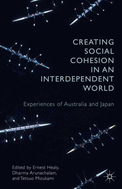 Tetsuo Mizukami, Dharmalingam Arunachalam, E. Healy - Creating Social Cohesion in an Interdependent World, E-bok