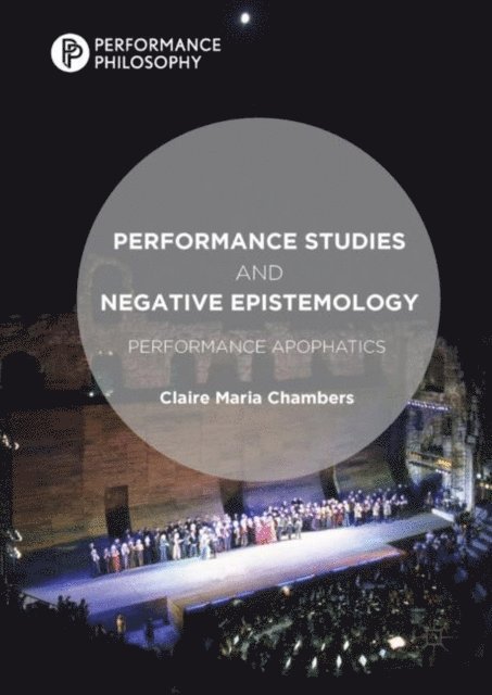 Claire Maria Chambers - Performance Studies and Negative Epistemology, E-bok