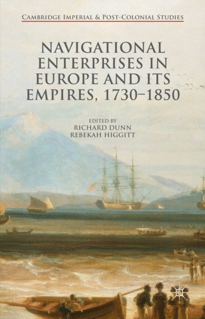 Richard Dunn, Rebekah Higgitt - Navigational Enterprises in Europe and its Empires, 1730-1850, E-bok
