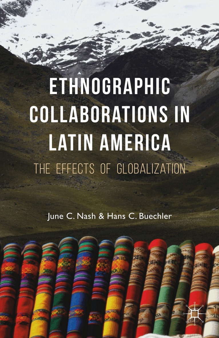J. Nash, H. Buechler - Ethnographic Collaborations in Latin America, Inbunden